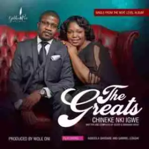 Abraham Great X Queen Great - Chineke Nkigwe ft. Agboola Shadare